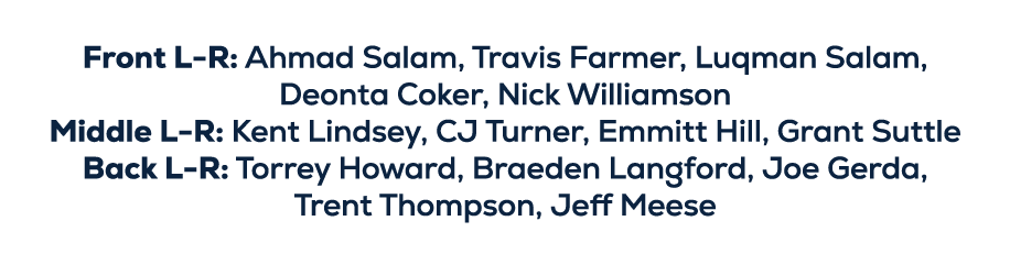  Front L R: Ahmad Salam, Travis Farmer, Luqman Salam, Deonta Coker, Nick Williamson Middle L R: Kent Lindsey, CJ Turn...