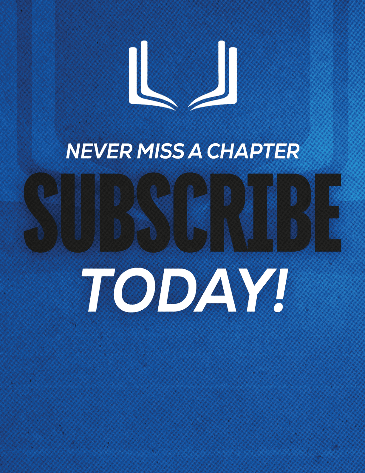 A red sign with white letters that says “Never Miss a Chapter Subscribe Today!" Description generated by AI