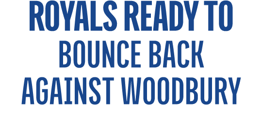 royals ready to bounce back against woodbury