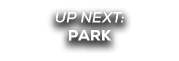 UP NEXT: park