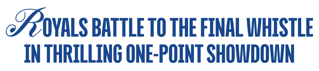 Royals Battle to the Final Whistle in Thrilling One Point Showdown