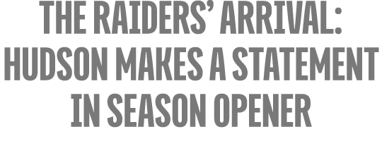 The Raiders’ Arrival: Hudson Makes a Statement in Season Opener