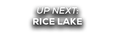 UP NEXT: rice lake