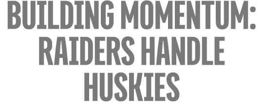 Building Momentum: Raiders Handle huskies