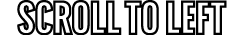 scroll TO LEFT