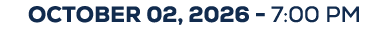 OCTOBER 02, 2026 7:00 PM