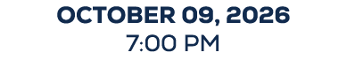 OCTOBER 09, 2026 7:00 PM