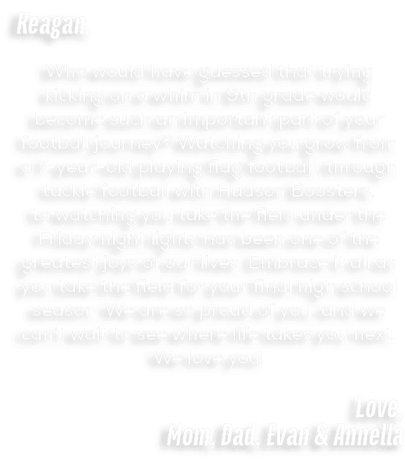 Keagan, Who would have guessed that trying kicking on a whim in 9th grade would become such an important part of your...