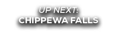 UP NEXT: chippewa falls