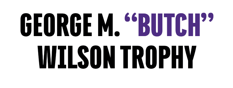 GEORGE M. “BUTCH” WILSON TROPHY