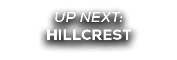 up next: HILLCREST