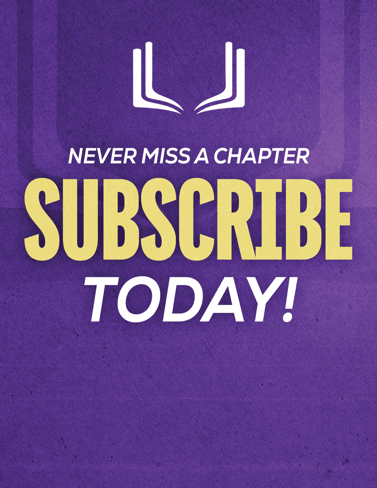 A purple and red sign that says “Never Miss a Chapter Subscribe Today!". Description generated by AI