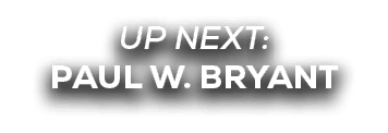 up next: paul w. bryant