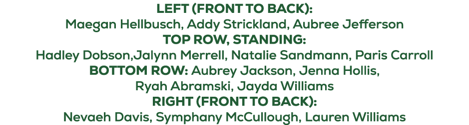 LEFT (FRONT TO BACK): Maegan Hellbusch, Addy Strickland, Aubree Jefferson TOP ROW, STANDING: Hadley Dobson,Jalynn Mer...