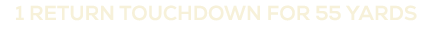1 return touchdown for 55 yards