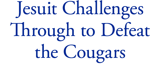 Jesuit Challenges Through to Defeat the Cougars