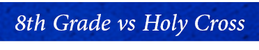 8th Grade vs Holy Cros