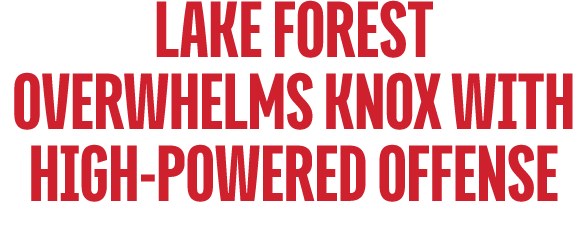 Lake Forest Overwhelms Knox With High Powered Offense