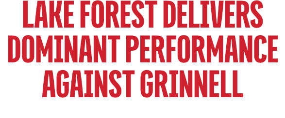 Lake Forest delivers dominant performance against grinnell