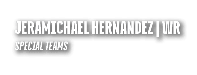 JERAMICHAEL HERNANDEZ | WR SPECIAL TEAMS