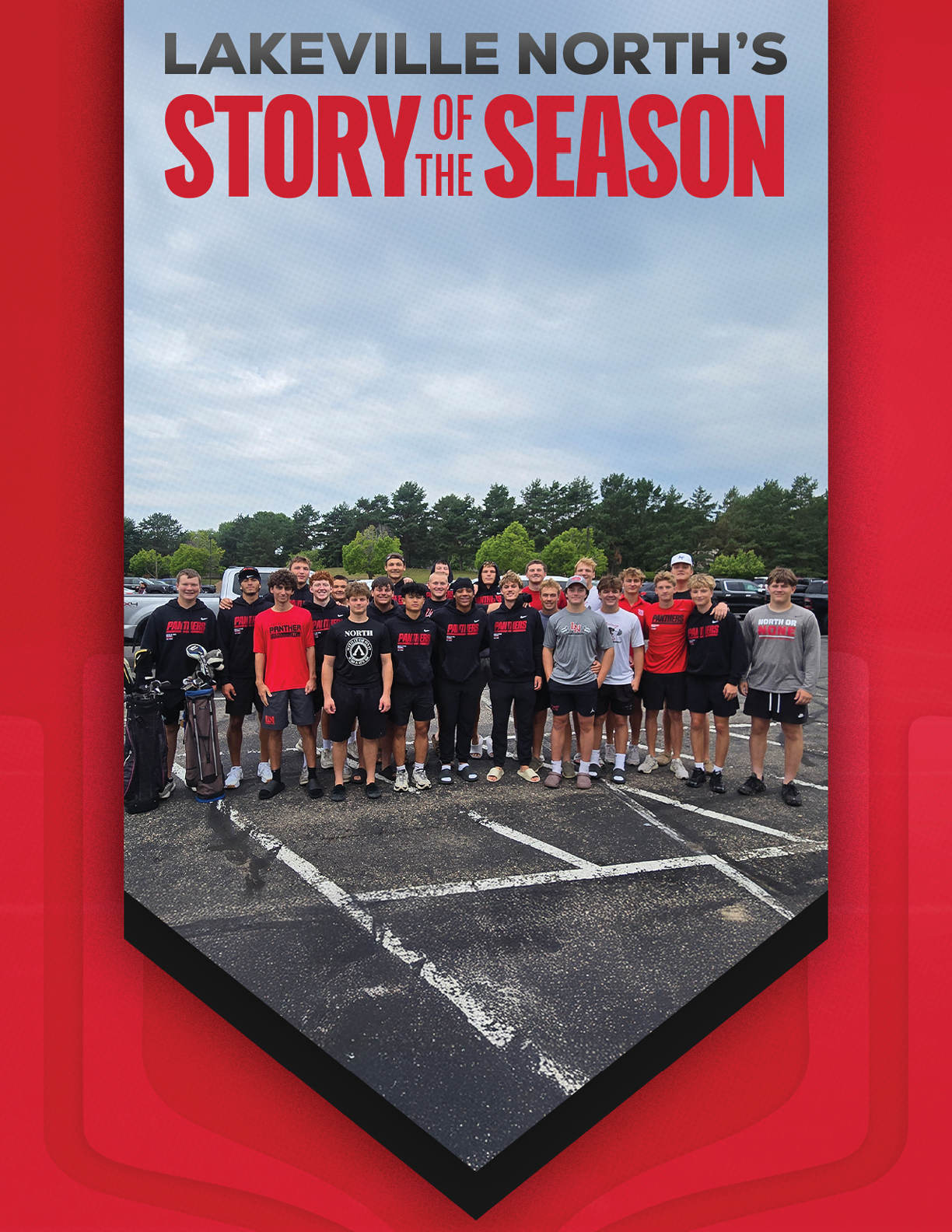 A group of people wearing casual sportswear stands together in a parking lot under a cloudy sky with the text Lakeville North's Story of the Season above them. Description generated by AI