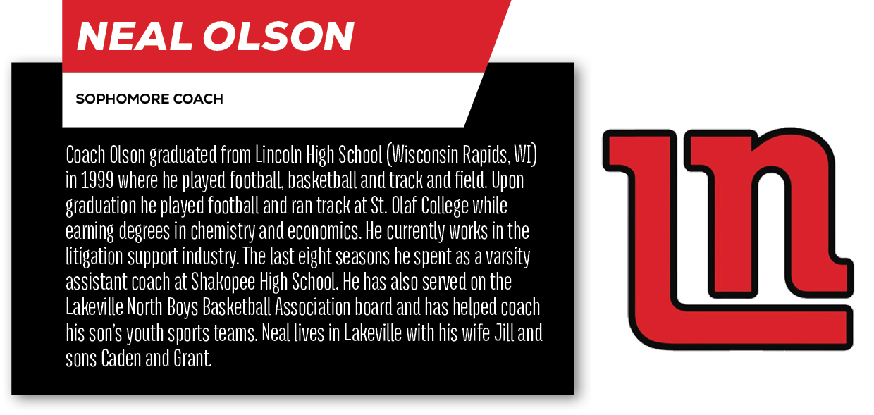 Neal Olson,sophomore coach,Coach Olson graduated from Lincoln High School (Wisconsin Rapids, WI) in 1999 where he pla...