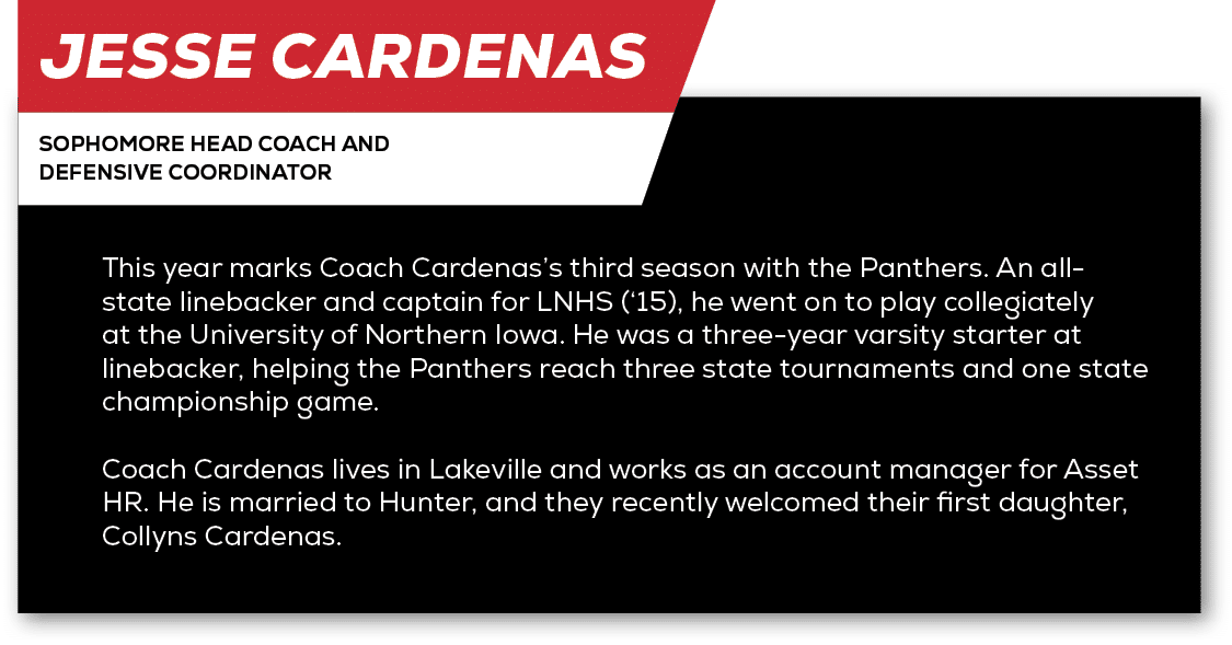 Jesse Cardenas,sophomore Head Coach and Defensive Coordinator,This year marks Coach Cardenas’s third season with the ...