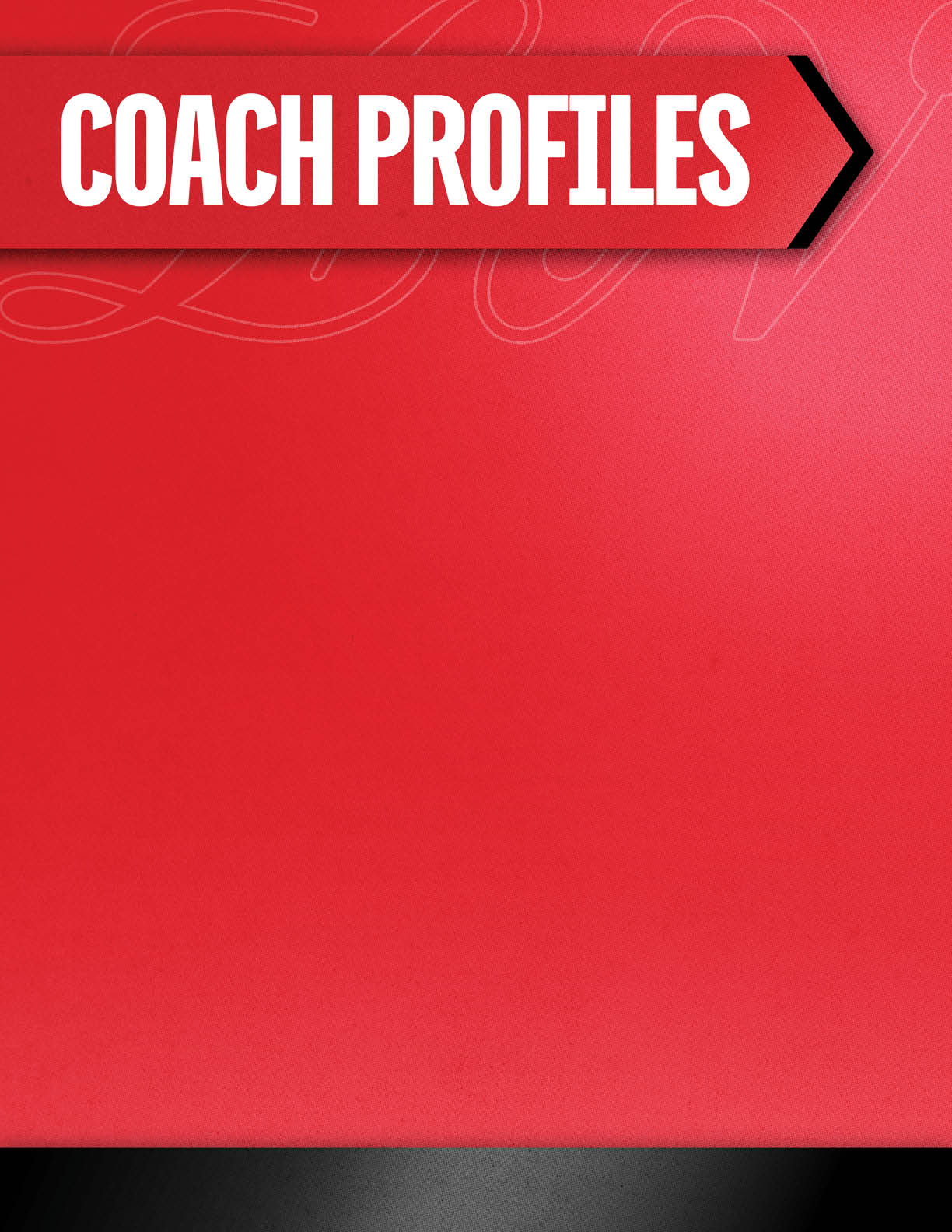 A red banner with white bold text reading “COACH PROFILES" on the upper left corner against a red background. Description generated by AI