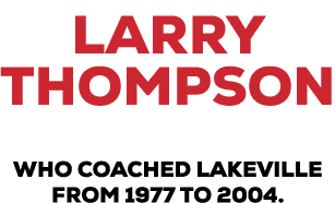 larry thompson who coached Lakeville from 1977 to 2004.