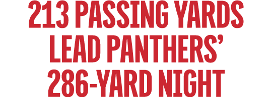 213 Passing Yards Lead Panthers’ 286 Yard Night