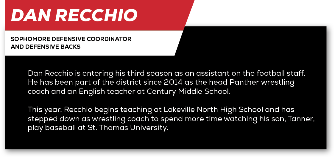 Dan Recchio,sophomore Defensive Coordinator and Defensive Backs,Dan Recchio is entering his third season as an assist...