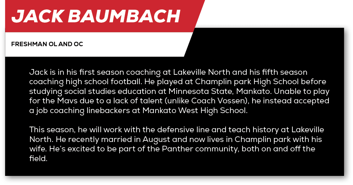 Jack Baumbach,freshman OL And OC ,Jack is in his first season coaching at Lakeville North and his fifth season coachi...