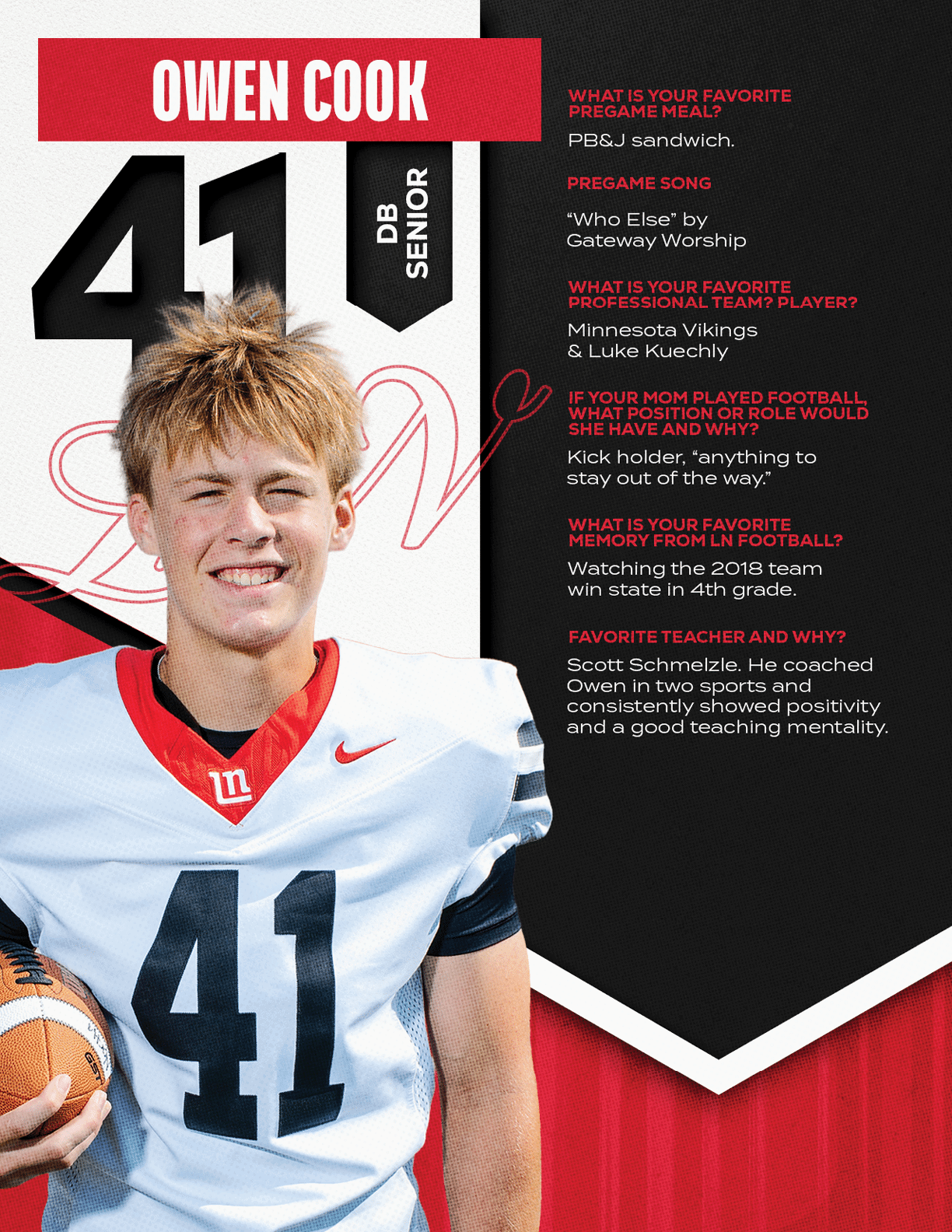 A person wearing a football uniform with the number 41 is holding a football and smiling next to text featuring their name Owen Cook and answers to questions about favorite pregame meal, song, professional team players, football position, memory, and teacher. Description generated by AI