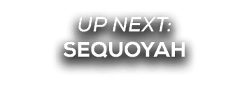 UP NEXT: sequoyah