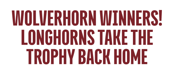 WolverHorn Winners! Longhorns take the trophy back home