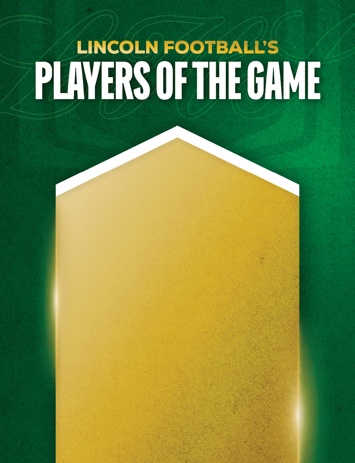Lincoln Football's Players of the Game text is displayed above a large gold shield shape on a green textured background. Description generated by AI