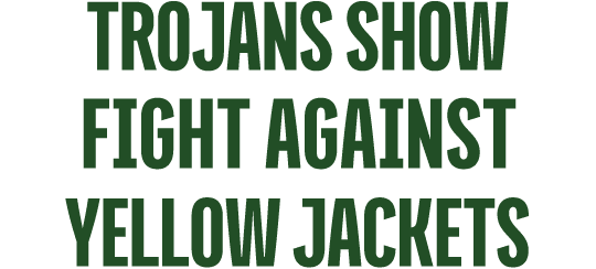Trojans SHOW Fight Against Yellow Jackets
