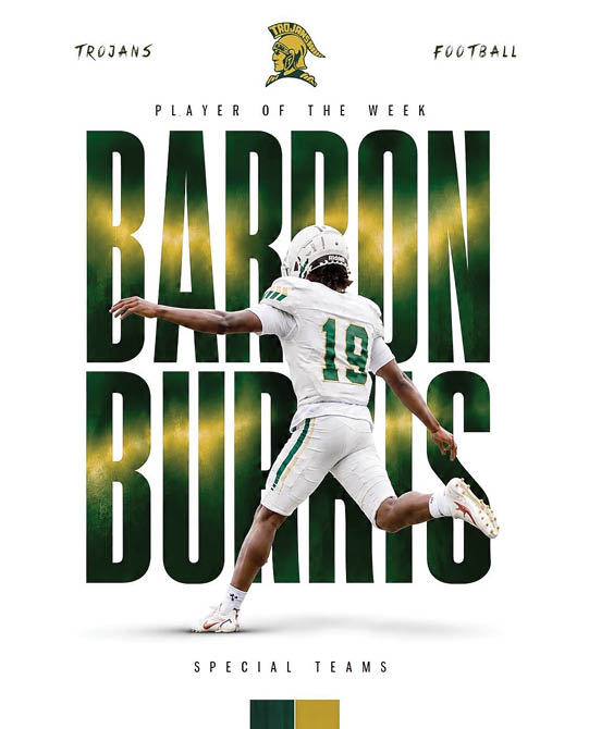 A person in a white football uniform with the number 19 is kicking a football in front of large green and gold text that reads Barron Burns with smaller text indicating Player of the Week and Special Teams for the Trojans football team. Description generated by AI