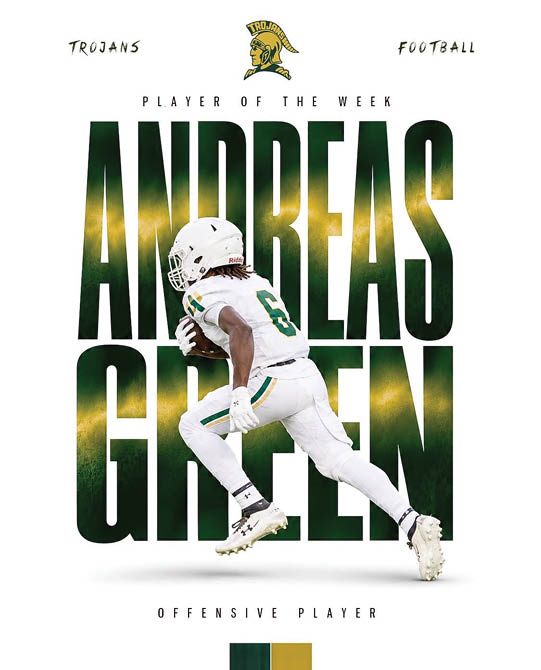 A person in a white football uniform with the number 6 is running with a football in front of large green and gold text that reads Andreas Green with smaller text indicating Player of the Week and Offensive Player for Trojans Football. Description generated by AI