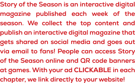 Story of the Season is an interactive digital magazine published each week of the season. We collect the top content ...