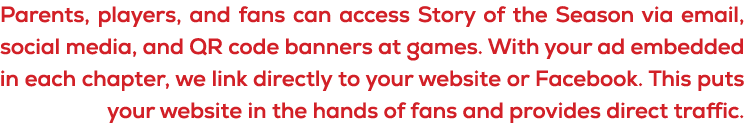 Parents, players, and fans can access Story of the Season via email, social media, and QR code banners at games. With...