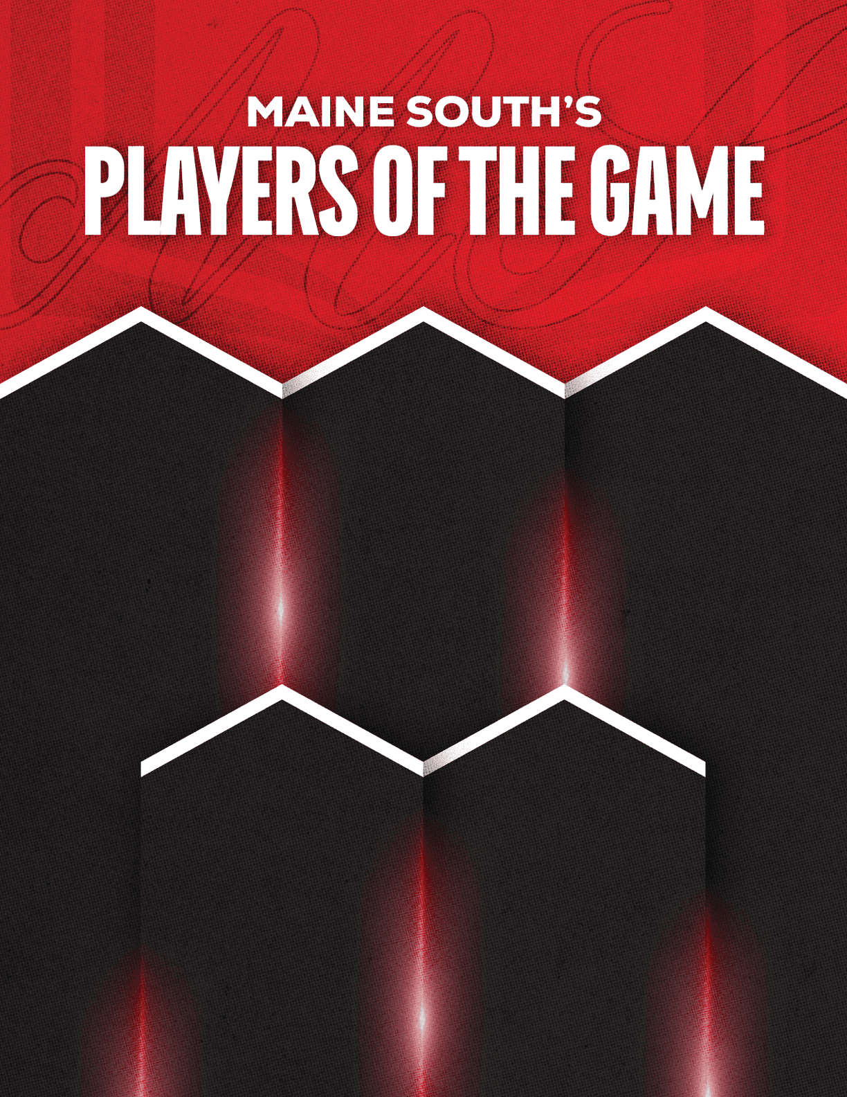 Maine South's Players of the Game graphic with a red and black background and four black hexagonal shapes outlined in white for player names or photos. Description generated by AI