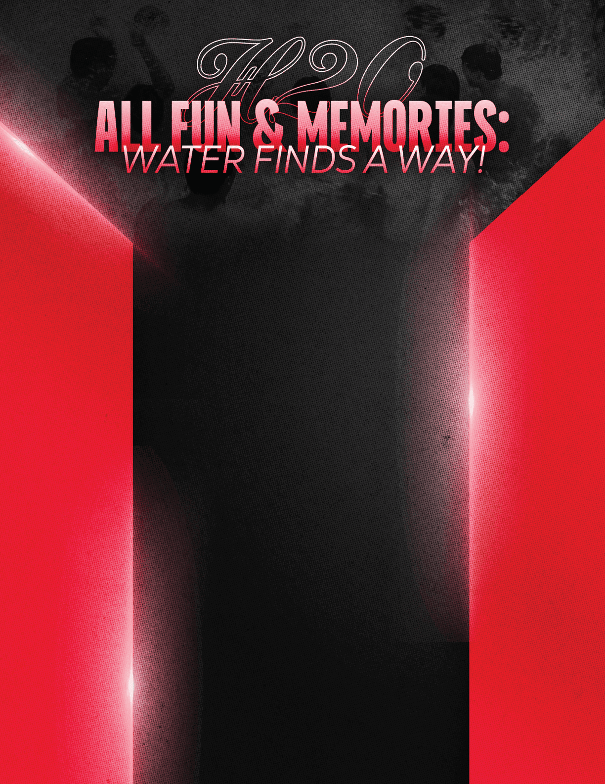 The image features bold red and black colors with the text All Fun & Memories Water Finds a Way in stylized fonts at the top center. Description generated by AI