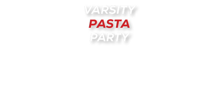 VARSITY PASTA PARTY