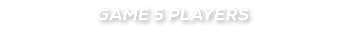 GAME 5 PLAYERS