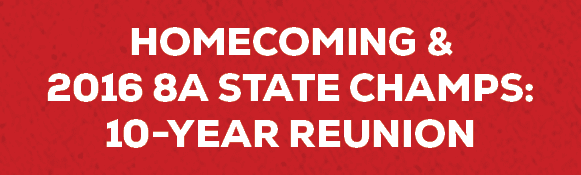 HOMECOMING & 2016 8A State Champs: 10 Year Reunio
