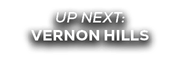 UP NEXT: VERNON HILLS