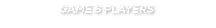 GAME 6 PLAYERS