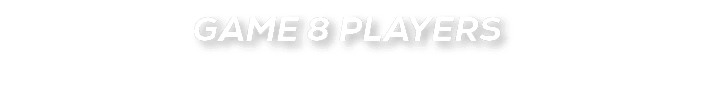 GAME 8 PLAYERS
