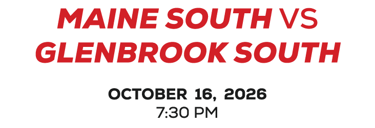 MAINE SOUTH vs GLENBROOK SOUTH OCTOBER 16, 2026 7:00 PM